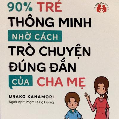 90% Trẻ Thông Minh Nhờ Cách Trò Chuyện Của Cha Mẹ
