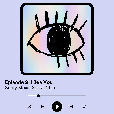 Episode 9: I See You