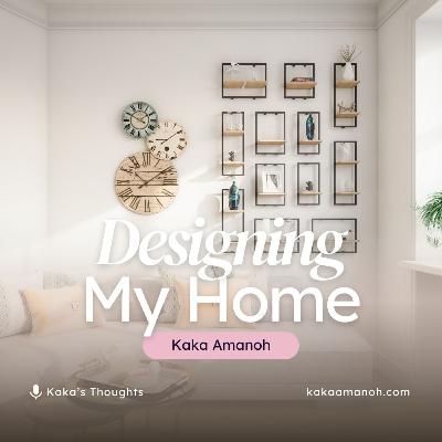 Ep 21 - Designing my Home