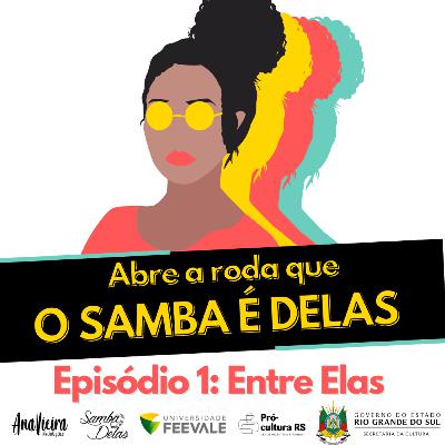 Abre a Roda que o Samba é Delas Ep 1: Entre Elas
