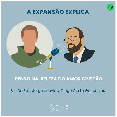 #21 Diogo Costa Gonçalves: Penso na beleza do amor cristão