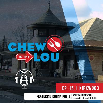 A Delicious Day In Your Neighborhood: Kirkwood | Chew In The Lou Podcast | Episode 15