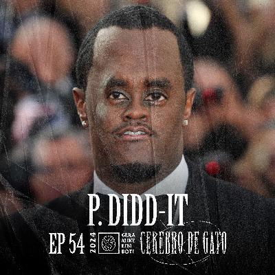 Cerebro De Gato - Episodio 54 - P. Didd-It