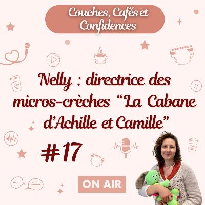 #17 Nelly : directrice des micros-crèches “ La Cabane d’Achille et Camille” #17 Nelly : directrice des micros-crèches “ La Cabane d’Achille et Camille”