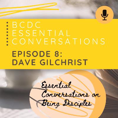 BCDC Essential Conversations: Dave Gilchrist
