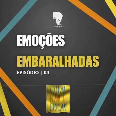 EP 04 | S03 - EMOÇÕES EMBARALHADAS