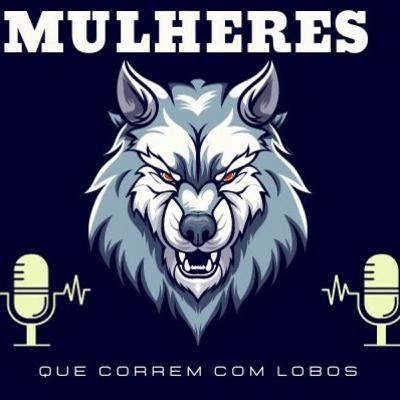 Mulheres que correm com lobos _ Mitos e histórias do arquétipo da mulher selvagem Mulheres que correm com lobos _ Mitos e histórias do arquétipo da mulher selvagem