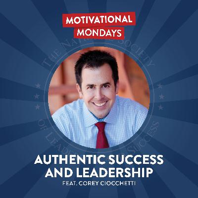 Authentic Success and Leadership (Feat. Corey Ciocchetti) Authentic Success and Leadership (Feat. Corey Ciocchetti)