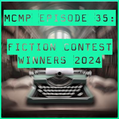MCMP Episode 35: Fiction Contest Winners 2024