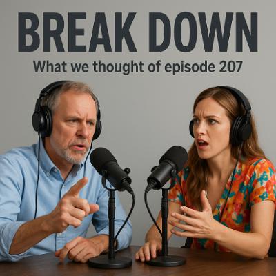 Breakdown - Episode 207 - What We Thought