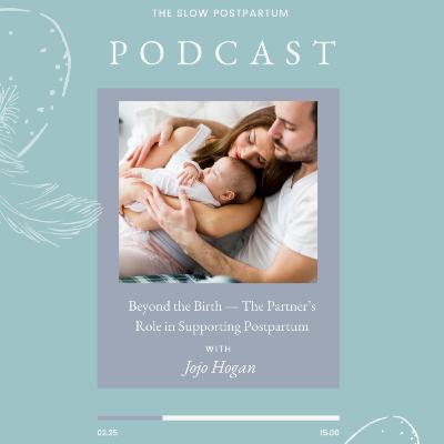 Beyond the Birth — The Partner’s Role in Supporting Postpartum