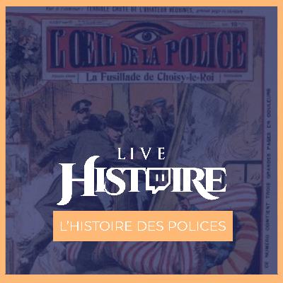 Les Polices par Vincent Milliot - LIVE HISTOIRE #15