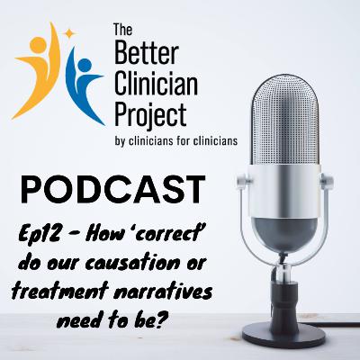 Ep 12 - How accurate do our cause/treatment narratives need to be?