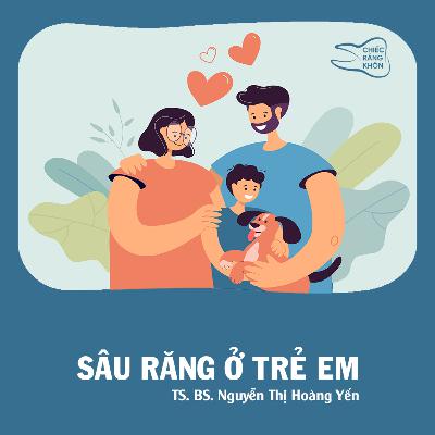 Chuyện Nhà Y: Sâu răng ở trẻ em | Chiếc Răng Khôn