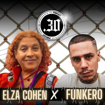 Ep#031 - Elza Cohen x Funkero - Ponto 30 Podcast Ep#031 - Elza Cohen x Funkero - Ponto 30 Podcast