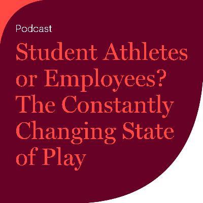 Student Athletes or Employees? The Constantly Changing State of Play Student Athletes or Employees? The Constantly Changing State of Play