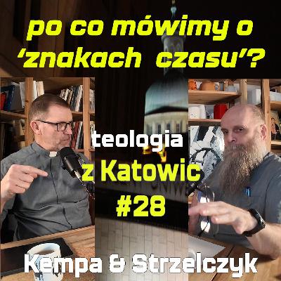 #28 Po co mówimy o ‘znakach czasu’? (Kempa & Strzelczyk)