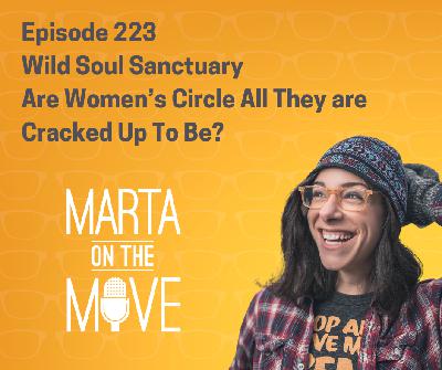 #223 Wild Soul Sanctuary Are Women’s Circle All They are Cracked Up To Be? #223 Wild Soul Sanctuary Are Women’s Circle All They are Cracked Up To Be?
