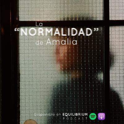 E13T3: La "normalidad" de Amalia (Viaje sonoro) E13T3: La "normalidad" de Amalia (Viaje sonoro)