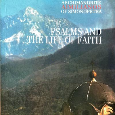 PSALMS AND THE LIFE OF FAITH - PART 1 - Archimandrite Aimilianos of Simonopetra