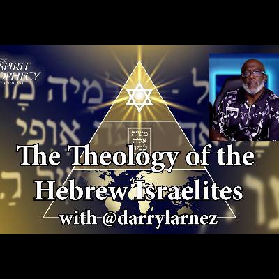 The Theology of the Hebrew Israelites with @darrylarnez The Theology of the Hebrew Israelites with @darrylarnez 