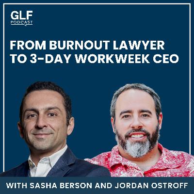 From Burnout Lawyer to 3-Day Workweek CEO (Making Millions) — with Jordan Ostroff From Burnout Lawyer to 3-Day Workweek CEO (Making Millions) — with Jordan Ostroff