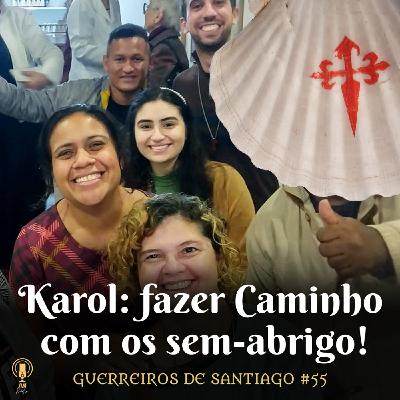 #55 - Karol: fazer Caminho com os sem-abrigo!