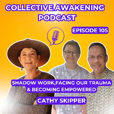 Shadow work, facing trauma & becoming empowered : Cathy Skipper #105