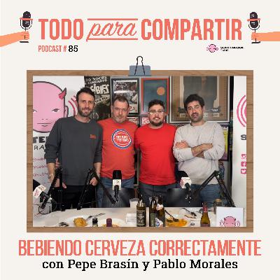 85. Bebiendo cerveza correctamente (con Pepe Brasín y Pablo Morales)
