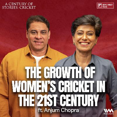 The growth of Women’s cricket in the 21st century ft. Anjum Chopra | Cricket