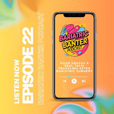 Ep 22: Road Snacks & Real Talk: Traveling After Bariatric Surgery