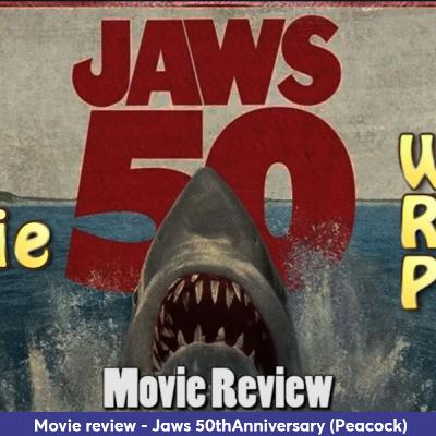Ep 397 - Jaws 50th Anniversary movie review (Peacock)