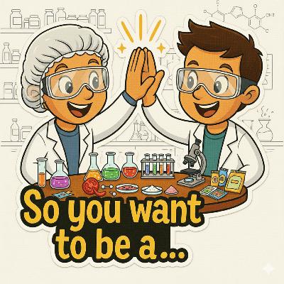 So you want to be a… Food Scientist So you want to be a… Food Scientist