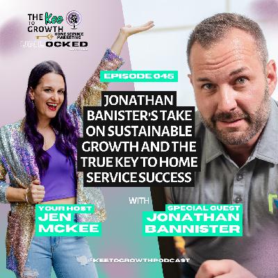 Jonathan Banister's Take on Sustainable Growth and the True Key to Home Service Success