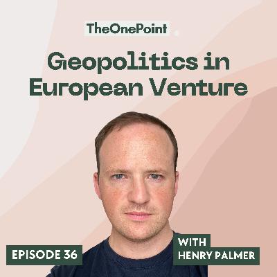Geopolitics in European Venture (with Henry Palmer from Lightridge)