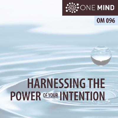 OM096 Harnessing The Power of Intention & Creating A Virtuous Habit Loop