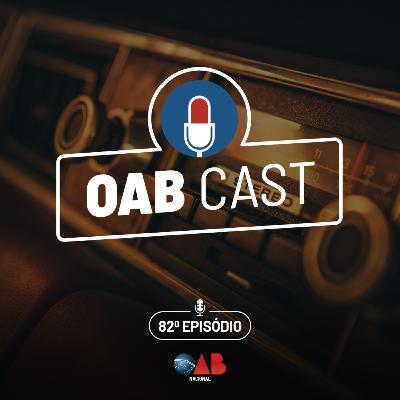 OABCast - 82 ep - O podcast da OAB Nacional