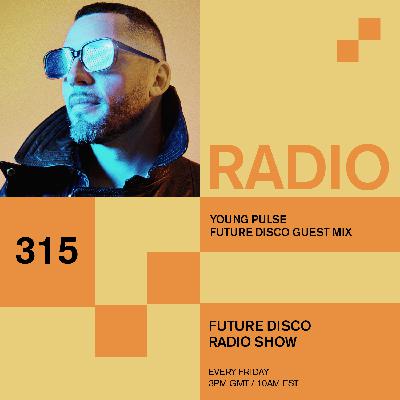 Future Disco Radio - 315 - Young Pulse Guest Mix