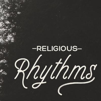 Religious Rhythms | "The Rhythm of Renewal" | Lesson 2 Religious Rhythms | "The Rhythm of Renewal" | Lesson 2
