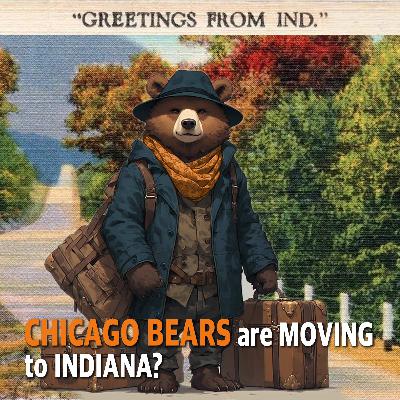 PREVIEW MCS 2314: Chicago Bears are Moving to Indiana?