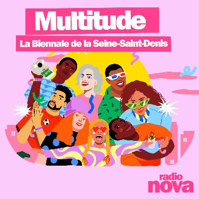 Nova y va : Multitude, La Biennale de la Seine-Saint-Denis