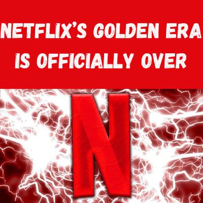 S22 Ep24: Netflix’s Golden Era Is Officially Over