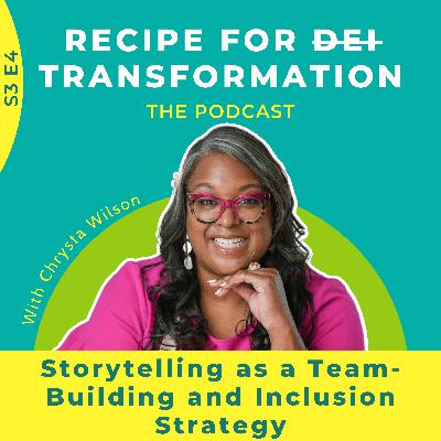 S3 E4: Storytelling as a Team-Building and Inclusion Strategy S3 E4: Storytelling as a Team-Building and Inclusion Strategy