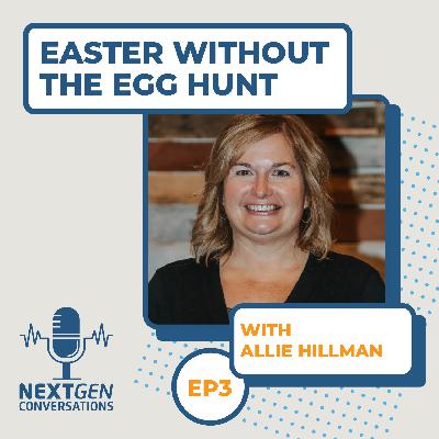 Easter Without the Egg Hunt with Allie Hillman