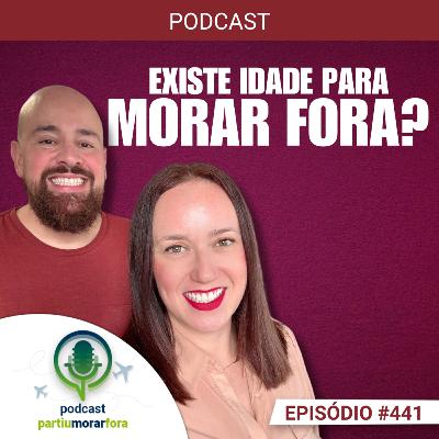 Existe idade certa para mudar de país? - Episódio - 441