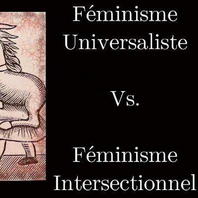 FÉMINISME - Universalisme Vs. Intersectionnalité