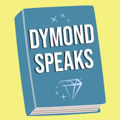 Dymond Speaks