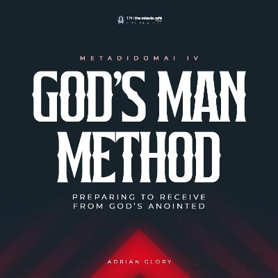 God's Man Method: Preparing to Receive From God's Annointed