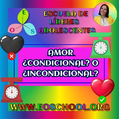 Amor ¿condicional? o ¿incondicional? Amor ¿condicional? o ¿incondicional?