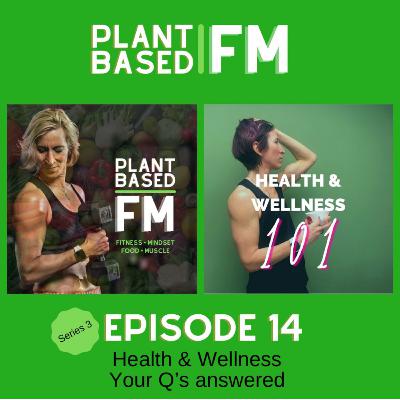 #3.14: Health & Wellness 101 - Your questions answered